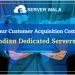 Lower Your Customer Acquisition Cost By Using Indian Dedicated Servers