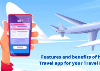 Features and benefits of having a Travel app for your Travel Business