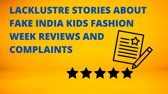 Lacklustre Stories About Fake India Kids Fashion Week Reviews and Complaints
