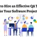 How to Hire an Effective QA Team for Your Software Project?